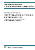 Amministrazione di sostegno e decisioni di cura di Roberta Serafina Bonini edito da Edizioni Scientifiche Italiane