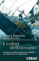 I colori dell'oceano di Simone Bianchetti, Fabio Pozzo edito da TEA