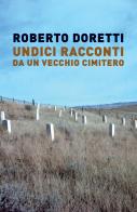 Undici racconti da un vecchio cimitero di Roberto Doretti edito da Porto Seguro
