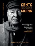 Cento Edgar Morin. 100 firme italiane per i 100 anni dell'umanista planetario edito da Mimesis