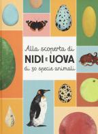 Alla scoperta di nidi e uova di 30 specie animali. Con Poster di Markéta Nováková, Eva Bártová, Blanka Sedláková edito da IdeeAli