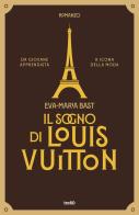 Il sogno di Louis Vuitton di Eva-Maria Bast edito da TRE60
