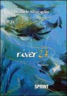 River 27 di Daniele Sbaraglia edito da Booksprint