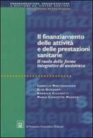Il finanziamento delle attività e delle prestazioni sanitarie in Italia. Il ruolo delle riforme integrative di assistenza edito da Il Pensiero Scientifico