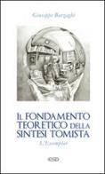 Il fondamento teoretico della sintesi tomista. L'Exemplar di Giuseppe Barzaghi edito da ESD-Edizioni Studio Domenicano