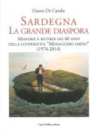 Sardegna la Grande Diaspora. Memorie e Ricordi nei 40 Anni della Cooperativa "Messaggero Sardo" (1974-2014) edito da Carlo Delfino Editore