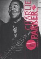 Charlie Parker. «Bird» e il mito afroamericano del volo di Gianfranco Salvatore edito da Stampa Alternativa