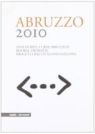 Abruzzo 2010. Analisi della crisi abruzzese. Risorse proposte. Progetti per un nuovo sviluppo edito da Noubs