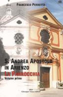 S. Andrea Apostolo in Arienzo. La parrocchia vol.1 di Francesco Perrotta edito da Vozza