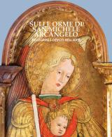 Sulle orme di San Michele arcangelo. Pellegrini e devoti nell'arte edito da Artifex