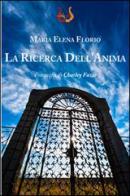 La ricerca dell'anima di Maria Elena Florio edito da NeP edizioni