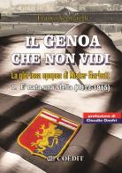 Il Genoa che non vidi. La gloriosa epopea di Gister Garbutt vol.1 di Franco Venturelli edito da COEDIT