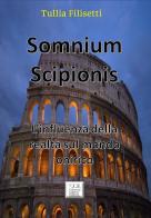 Somnium Scipionis. L'influenza della realtà sul mondo onirico di Tullia Filisetti edito da Currenti Calamo Editore