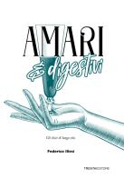 Amari e digestivi. Gli elisir di lunga vita di Federico Illesi edito da Trenta Editore