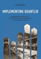 Implementing QuantLib. Quantitative finance in C++: an inside look at the architecture of the QuantLib library di Luigi Ballabio edito da Autopubblicato