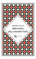 Breviario dell'inaspettato di Gabriele Ajello edito da Kalós