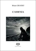 L'assenza di Bruno Grasso edito da Nonsolopoesie Edizioni