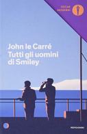 Tutti gli uomini di Smiley di John Le Carré edito da Mondadori