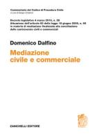 Mediazione civile e commerciale. Decreto legislativo 4 marzo 2010, n. 28 di Domenico Dalfino edito da Zanichelli