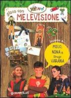 Gioco con Melevisione. Insieme a Milo, Nina e Strega Varana edito da Giunti Editore