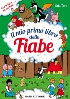 Il mio primo libro delle fiabe. Ediz. a colori di Annalisa Lay edito da Dami Editore