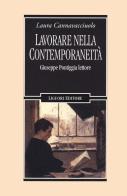 Lavorare nella contemporaneità. Giuseppe Pontiggia lettore di Laura Cannavacciuolo edito da Liguori