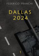 Dallas 2024 di Federico Franchi edito da Passione Scrittore selfpublishing