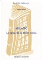 Milano. Lo sguardo di Delio Tessa di Franco Loi edito da Unicopli