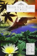 Morte tra le piante di Ann Ripley edito da Ugo Mursia Editore