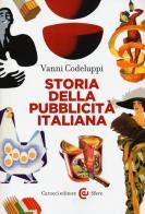 Storia della pubblicità italiana di Vanni Codeluppi edito da Carocci