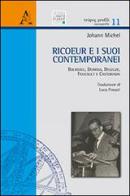Ricoeur e i suoi contemporanei. Bourdieu, Derrida, Deleuze, Foucault e Castoriadis di Johann Michel edito da Aracne