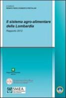 Il sistema agro-alimentare della Lombardia. Rapporto 2012 edito da Franco Angeli
