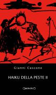Haiku della peste vol.2 di Gianni Cascone edito da Giraldi Editore