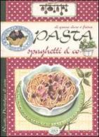 Pasta, spaghetti & co edito da Edizioni del Baldo