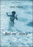 Bel mi' mare di Mirta Ferrari Mazzanti edito da Nuovi Autori