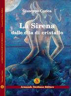 La sirena dalle dita di cristallo di Giuseppe Corica edito da Armando Siciliano Editore