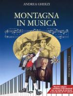 Montagna in musica. Con 2 CD-Audio di Andrea Gherzi edito da Priuli & Verlucca