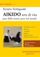 Aikido arte di vita. Pace della mente, pace nel mondo vol.2 di Kenjiro Yoshigasaki edito da ERGA