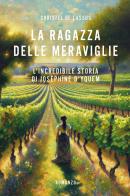 La ragazza delle meraviglie. L'incredibile storia di Joséphine D'Yquem di Christel De Lassus edito da Slow Food