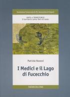 I Medici e il lago di Fucecchio di Patrizia Vezzosi edito da Edizioni dell'Erba