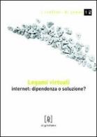 Legami virtuali. Internet: dipendenza o soluzione? di Mario Giorgetti Fumel edito da Di Girolamo