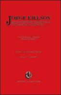 Jorge Eielson. Gestos ancestrales y formas actuales. Ediz. italiana e spagnola edito da Centro Studi Jorge Eielson