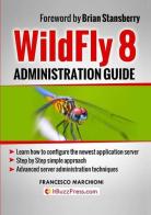 WildFly administration guide di Francesco Marchioni edito da Marchioni Francesco