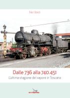Dalle 736 alla 740.451. L'ultima stagione del vapore in Toscana di Neri Baldi edito da Pegaso (Firenze)