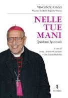 Nelle tue mani. Quaderni spirituali di Vincenzo Cozzi edito da La Rondine Edizioni