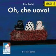 Oh, che uovo! Nuova ediz. di Éric Battut edito da Bohem Press Italia