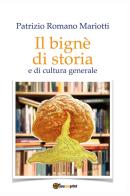 Il bignè di storia e di cultura generale di Patrizio Romano Mariotti edito da Youcanprint