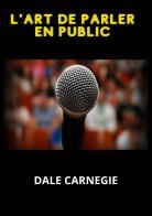 L' art de parler en public di Dale Carnegie edito da StreetLib
