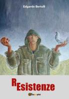 R esistenze di Edgardo Bertulli edito da Youcanprint