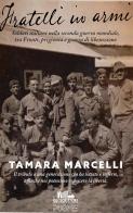 Fratelli in armi. Soldati italiani nella seconda guerra mondiale, tra fronti, prigionia e guerra di liberazione di Tamara Marcelli edito da PubMe